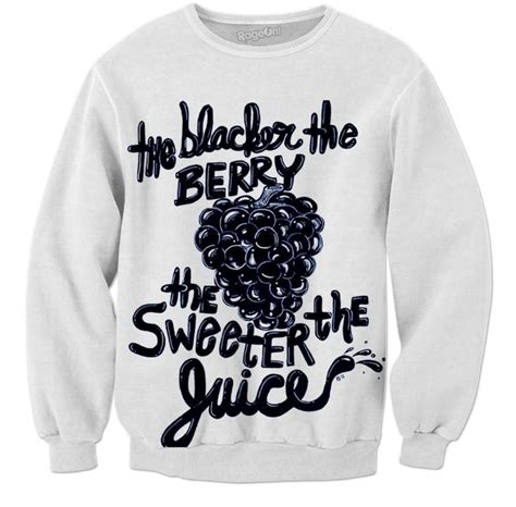 The Blacker The Berry The Sweeter The Juice Sweatshirt Sweatshirts