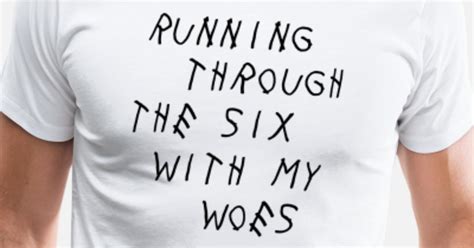 Running Through The Six With My Woes Mens Premium T Shirt Spreadshirt