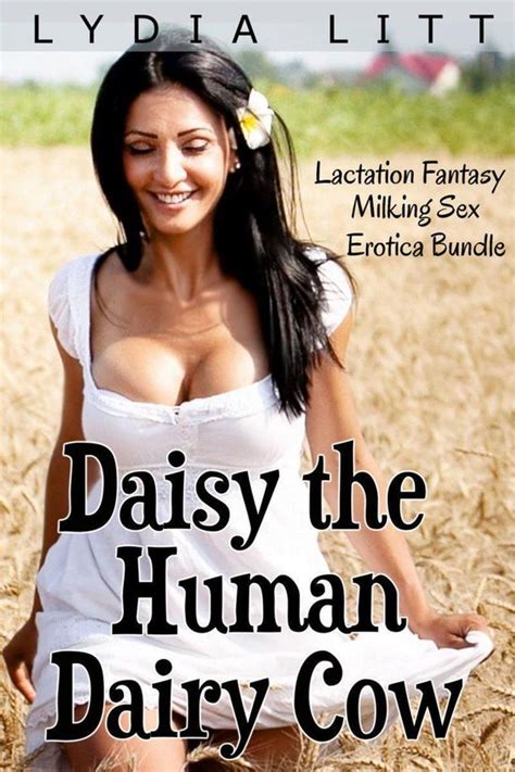 Daisy The Human Dairy Cow Lactation Fantasy Milking Sex Erotica Bundle Ebook