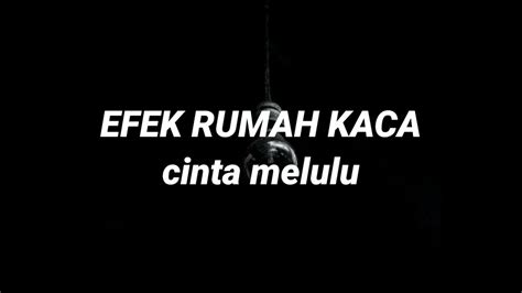 The band consists of cholil mahmud (lead vocal, guitar), adrian yunan faisal (back vocals, bass, guitar), airil poppie nur abadiansyah (back vocals, bass) dan akbar bagus sudibyo (drum, back vocals). EFEK RUMAH KACA - CINTA MELULU (LIRIK) - YouTube
