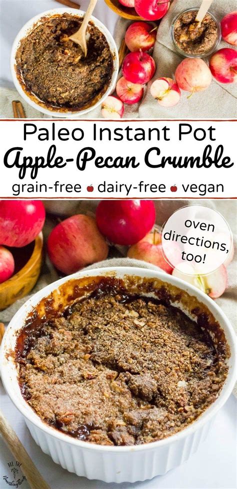 Tastes like copycat cracker barrel baked apples we love but made in less than 20 minutes total. Paleo Instant Pot Apple-Pecan Crumble | Recipe | Grain ...