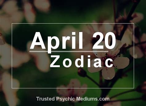 April 20 Zodiac Complete Birthday Horoscope And Personality Profile