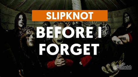 I am a world before i am a man i was a creature before i could stand i will remember before i forget before i forget that. Before I Forget - Slipknot (aula de guitarra) - YouTube