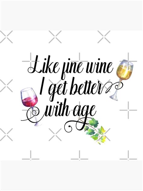 Like Fine Wine I Get Better With Age Poster For Sale By Colorflowart Redbubble