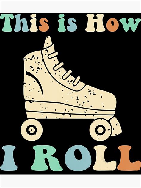 70s This Is How I Roll Vintage Roller Skates Retro Poster By