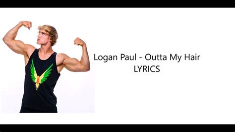 Logan Paul Outta My Hair Official Lyrics Video Youtube
