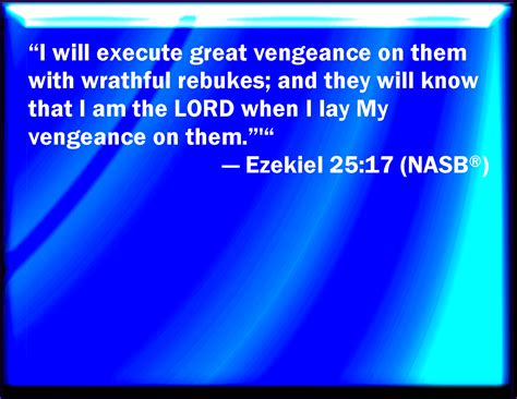 Ezekiel 2517 And I Will Execute Great Vengeance On Them With Furious
