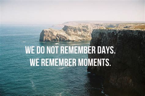 120 A Moment To Remember Quotes To Help You Cherish Lifes Joys