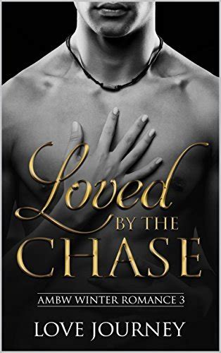 Loved By The Chase Ambw Winter Romance By Love Journey Goodreads