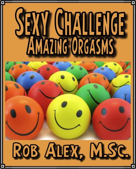 Sexy Challenge Amazing Orgasms By Rob Alex Msc On Ibooks
