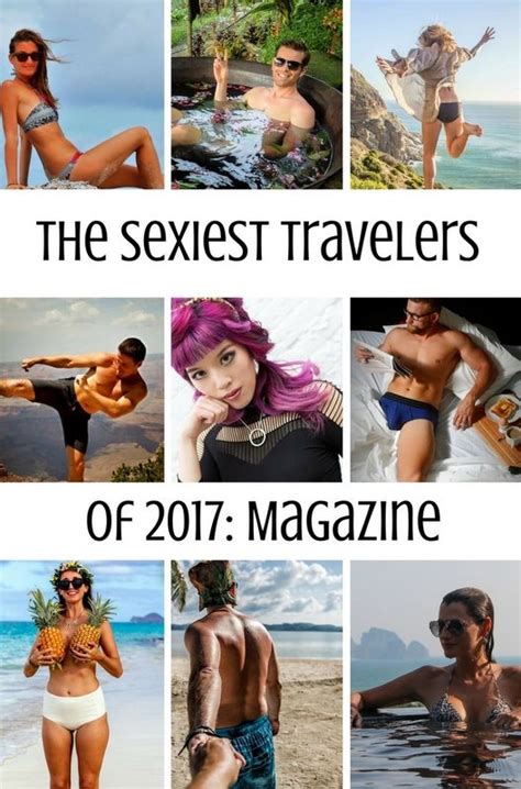 Sexiest Travelers Of 2017 Travel Best Travel Guides Travel Inspiration