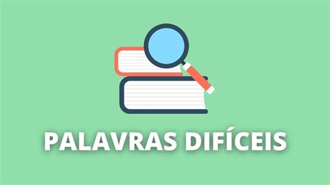 Palavras Difíceis Na Língua Portuguesa E Seus Significados