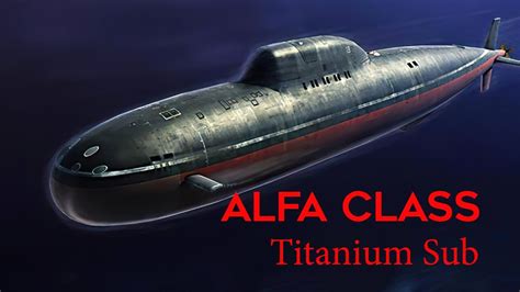 Alfa Class Meet Russia’s Super Submarine That Nato Feared Youtube