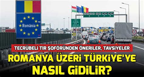 Romanya Üzeri Türkiye ye Gitmek Avantajlı mı Türkiye Yol Haritası 2024