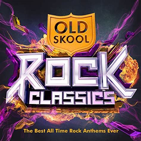 Old Skool Rock Classics The Best All Time Rock Anthems Ever Von Old