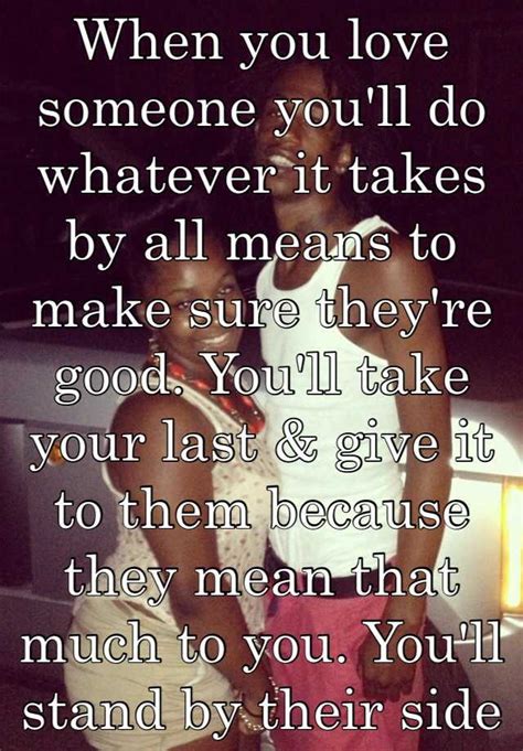 Someone who shared so much of life with you will forever be a part of you. When you love someone you'll do whatever it takes by all ...