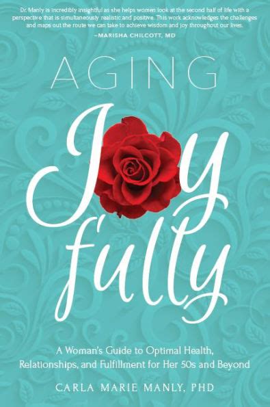 Aging Joyfully A Womans Guide To Optimal Health Relationships And