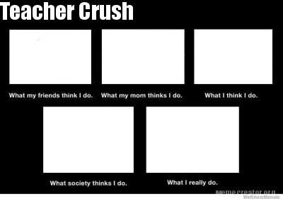 Teacher crush story запись закреплена. Meme Creator - Funny Teacher Crush Meme Generator at ...