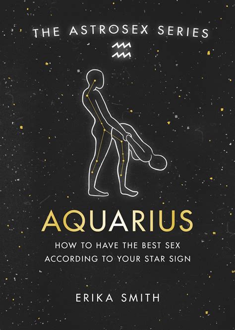 Astrosex Aquarius By Erika W Smith Orion Bringing You News From Our World To Yours