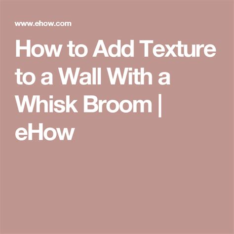 How To Add Texture To A Wall With A Whisk Broom Whisk Broom Wall