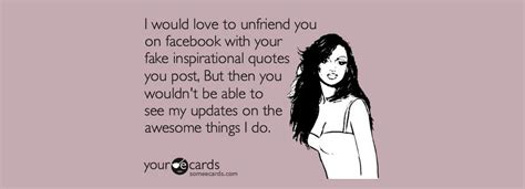 71 Sarcastic And Funny Quotes When Unfriending Facebook Friends And