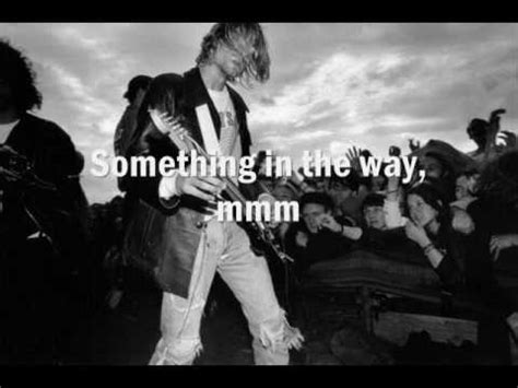 Брезент треснул и дал течь. Nirvana - Something In The Way (lyrics) - YouTube