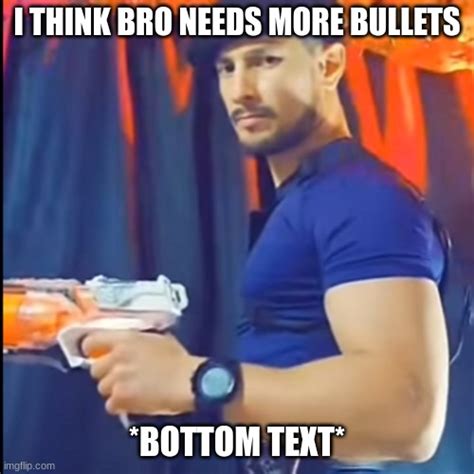 I Need More Bullets Imgflip