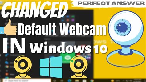 How To Change Default Webcam In Windows 10 Quick Solved Set