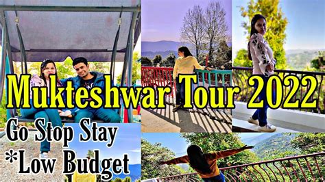 Mukteshwar Tour 2022 Mukteshwar Tourist Places Low Budget