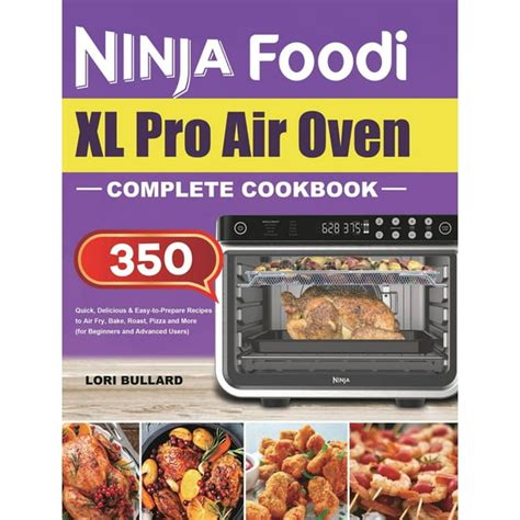 Ninja Foodi Xl Pro Air Oven Complete Cookbook Quick Delicious And Easy