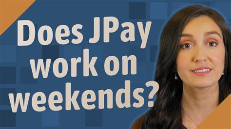 Does Jpay Work On Weekends Youtube