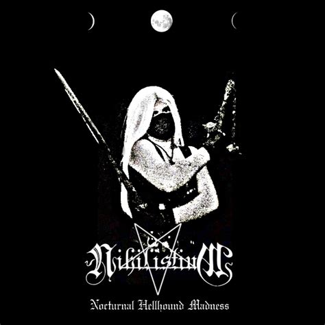 Nihilistium Nocturnal Hellhound Madness Encyclopaedia Metallum The