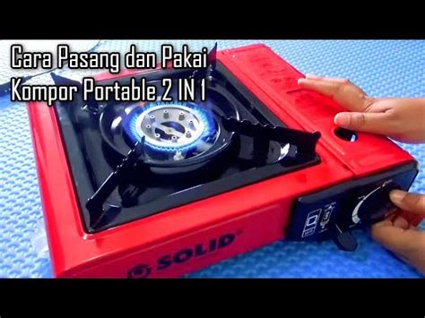 Langkah langkah jika terjadi kebocoran gas. KOMPOR Gas Portable 2 in 1 bisa GAS LPG dan GAS Kaleng ...