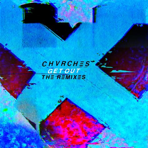 Chvrches Get Out The Remixes Single In High Resolution Audio