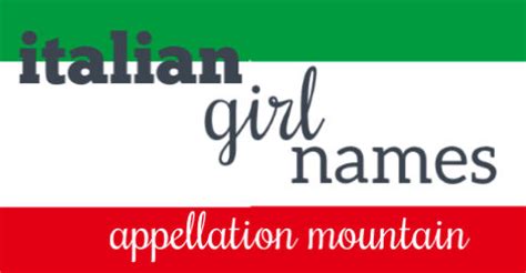 Look up the meaning and origin of your last name. Name Help: Italian Girl Names - Appellation Mountain