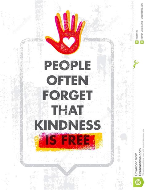 People Often Forget That Kindness Is Free Charity Inspiration Creative