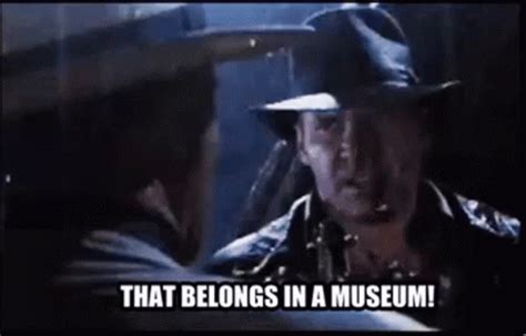 Indiana Jones Belongs In A Museum Indiana Jones Belongs In A