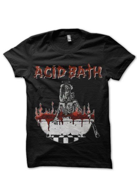 Acid Bath T Shirt Swag Shirts