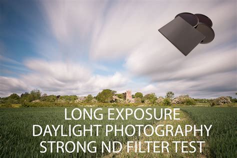 Long Exposure Daylight Photography Strong Nd Filter Test · David