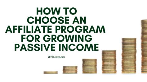 how to choose an affiliate program for growing passive income webcentz