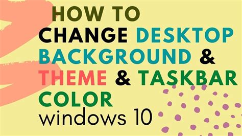 How To Change Desktop Background And Theme And Taskbar Color Windows 10