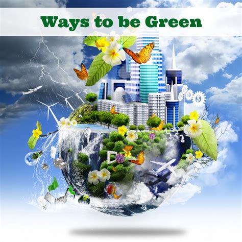 13 Ways To Be Green