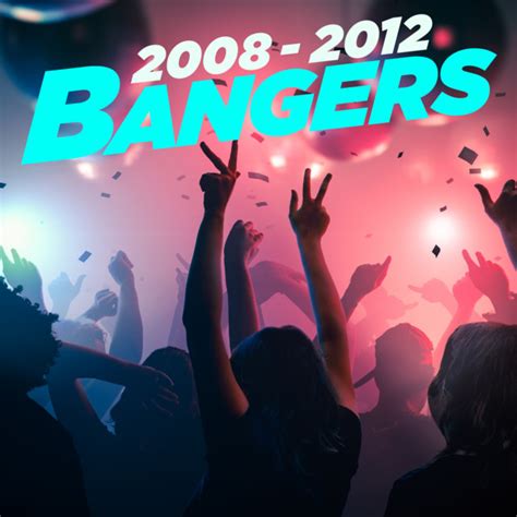 2008 2012 Bangers Compilation By Various Artists Spotify