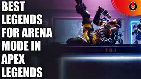 Apex Legends Best Legends For Arena Mode 2023