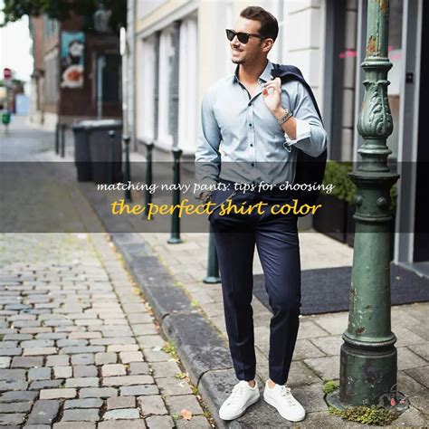 Matching Navy Pants Tips For Choosing The Perfect Shirt Color Shunvogue