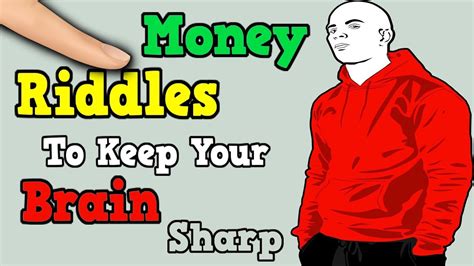Money riddles us all, every dollar and every day. BRAIN RIDDLES: 9 Money Riddles That Will Keep Your Brain Sharp And Train Your Logic - YouTube