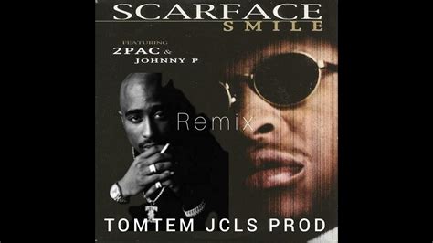 Scarface Ft 2pac Smile Remix Tomtem Jcls Prod Youtube