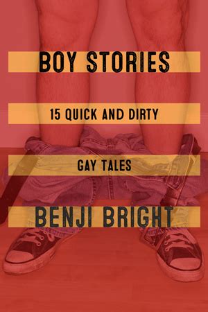 Boy Stories Quick And Dirty Gay Tales By Benji Bright