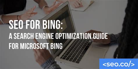 Seo For Bing A Search Engine Optimization Guide For Bing