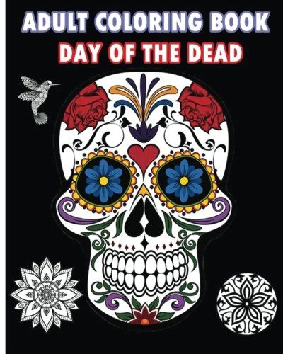 Many images that are associated with day of the dead appear to be mocking death. Adult Coloring Book Day Of The Dead: An Adult Coloring ...